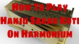 How To Play Hanju By Sabar Koti Ji On Harmonium // Gaurav Anmol // Tutorial // 2018