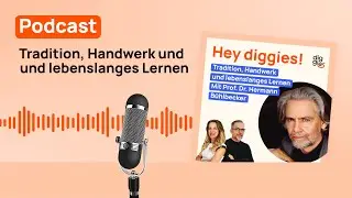 Tradition, Handwerk und lebenslanges Lernen mit Prof. Hermann Bühlbecker | Hey diggies!