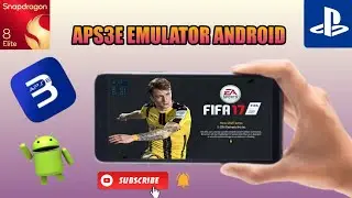 FIFA 17 Testing on Aps3e v1.32 Emulator Android | SD 8 elite | Game crash 