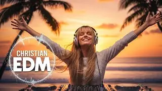 Christian EDM Worship | Holy Spirit in Every Rhythm | Uplifting Electronic Worship Mix