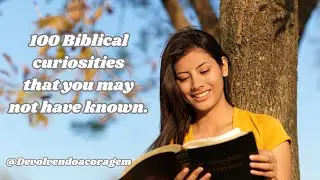100 Biblical Curiosities that you may not have Known.