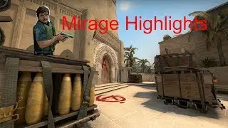 CS:GO Mirage Highlights