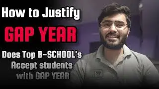 How to Justify Your Gap Year &bull; Does Top B-Schools accept students with Gap Year ?