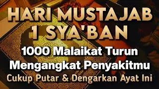 BERKAH 1 SYA'BAN MUSTAJAB 🤲 INSYAALLAH S4KIT DITUBUHMU S3MBUH TANPA BER0BAT KE D0KTER❗