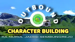 OUTBOUND & CARACTER BUILDING RA NURUL JADIID Sembungrejo di Sendang Asmoro Ngino