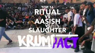 KRUMPACT 2018 | Ritual vs Aashish vs Slaughter | TOP 16 Krump solo