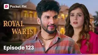 Episode 123 | Royal Waris | Pocket FM