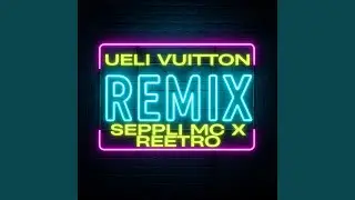 Ueli Vuitton (VIP ion - Remix)