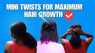 Mini TWISTS Tutorial. (The BEST PROTECTIVE STYLE For Maximum Hair GROWTH And Length RETENTION)