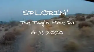 Splorin' The Taglo Mine Rd 8 31 2020