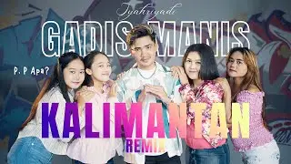 Syahriyadi - P P Apa Gadis Manis Kalimantan Dj Remix  (Official Video Music) Viral Tiktok