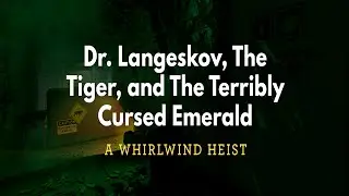 Cry Plays: Dr. Langeskov, The Tiger, and The Terribly Cursed Emerald: A Whirlwind Heist