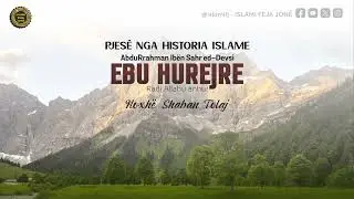 Pjesë nga Historia Islame - EBU HUREJRE - Hoxhë Shaban Tolaj