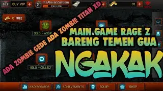 Main Game RAGE Z Bareng Temen Gua (Baca Deskripsinya Ya)