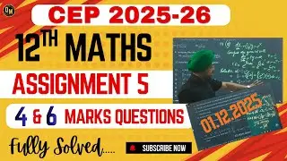 12th Math |ASSIGNMENT 5TH |4 & 6 Marks Solutions | 01.12.2025 |CEP 2025