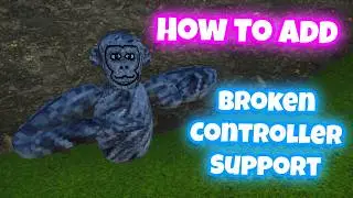 Как добавить поддержку неисправных контроллеров в вашу фанатскую игру Gorilla Tag