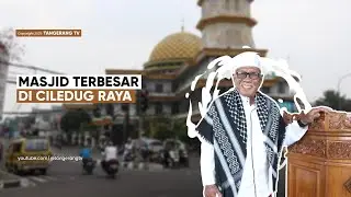 MASJID TERBESAR DI CILEDUG RAYA [TangerangTV]