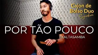 Tão pouco (Exaltasamba) | Malu | Cajon de Bolso Duo Signature Rogério Simizu | Jacarandaz