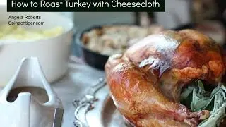 How to Roast a Turkey Using Cheesecloth by Angela Roberts