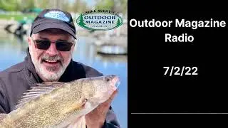 Outdoor Magazine Radio (7/2/22)