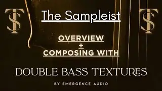 The Sampleist - Double Bass + Cello + Violin Textures by Emergence Audio - Overview - Composing With