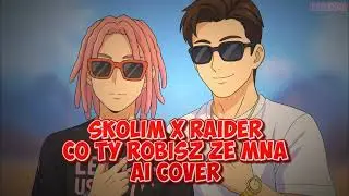 Skolim x Raider &ndash; Co Ty Robisz Ze Mną (AI Cover Remastered)