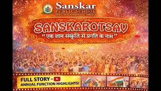 Sanskar Public School Annual Function SanskarOtsav 2025.
