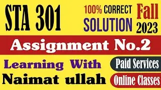 STA301 Assignment 2 Fall 2023 Solution|STA 301|Assignment|Fall 2023|Solution|distribution|VU1.