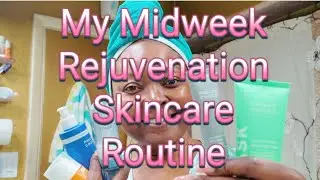 My Midweek Rejuvenation Skincare Glow UP! The 