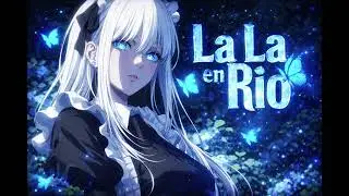 La La en Rio (Slowed)