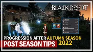 Post Autumn Season 2022 Tips & Goals for Beginners | Black Desert