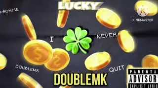 DoubleMk- Lucky! (Official Audio)