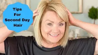 Tips For Second Day Hair  - Mature Healthy Hair