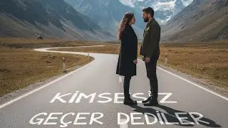 Kimsesiz - Geçer dediler