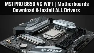 MSI PRO B650 VC WIFI | Загрузите и установите ВСЕ драйверы (Wi-Fi, Bluetooth, LAN, аудио, чипсет)...