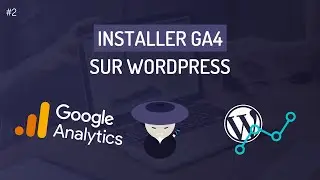 Comment installer Google Analytics (GA4) sur WordPress ?