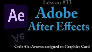 @Adobe After Effects Lesson #33 - Ctrl+Alt+Arrows is assigned to graphics card @adobeae