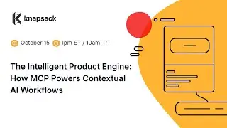 Webinar | The Intelligent Product Engine: How MCP Powers Contextual AI Workflows