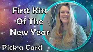FIRST KISS OF THE NEW YEAR Tarot love pick a card