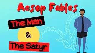 Aesop Fables - THE MAN & THE SATYR