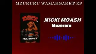 Nicki Moash - 02 Muzerere (Mzukuru WaMargaret ep)