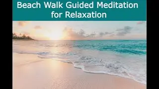 Beach Walk Guided Meditation for Relaxation