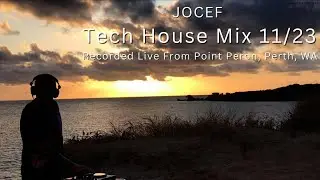 JOCEF - Tech House Mix 1123 - Recorded Live from Point Peron in Perth Western Australia