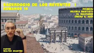 Sacerdocio de los creyentes I, Ro16, P. Walter orantes, primeraiglesia bautista San salvador, 080126