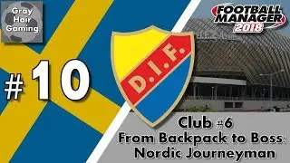 FM18 Nordic Journeyman - C6E10 - Youth Intake & Elfsborg - Djurg&aring;rdens -From Backpack to Boss