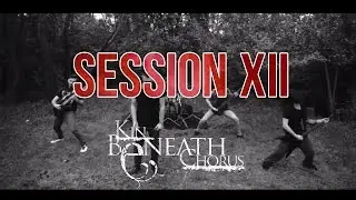 KIN BENEATH CHORUS - Session XII (Official Music Video)