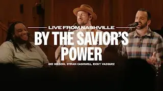 By The Savior's Power (feat. Ricky Vazquez) &ndash; Anchor Hymns, Dee Wilson, and Stefan Cashwell (Live)