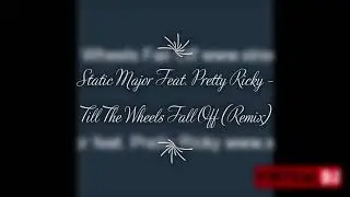 Static Major Feat. Pretty Ricky - Till The Wheels fall Off (Remix)