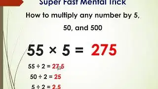 Super Fast Mental Tricks: How to Multiply Any Number by 5, 50 or 500