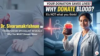 Blood donation benefits and Why Donate blood? by Dr. Sivaramakrishnan MD - Transfusion Medicine
